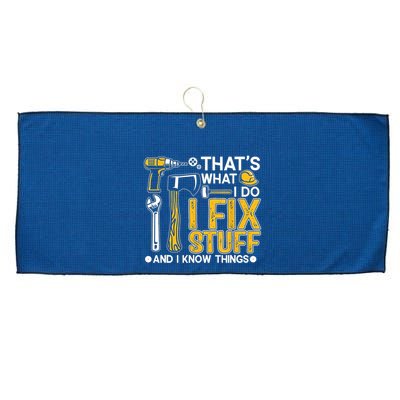 Thats What I Do I Fix Stuff And I Know Things Large Microfiber Waffle Golf Towel