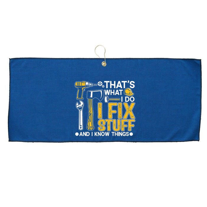 Thats What I Do I Fix Stuff And I Know Things Large Microfiber Waffle Golf Towel