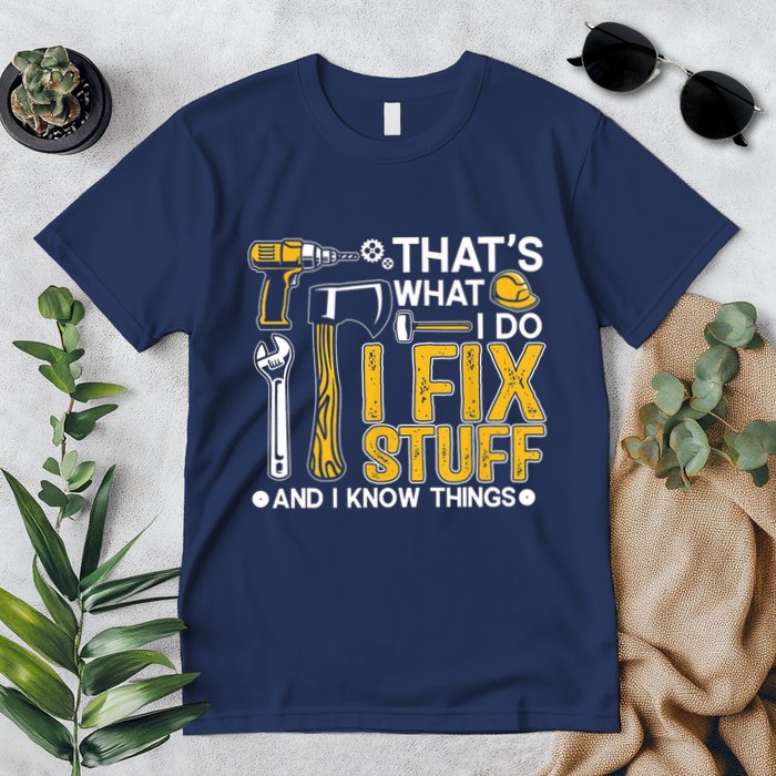 Thats What I Do I Fix Stuff And I Know Things Premium T-Shirt