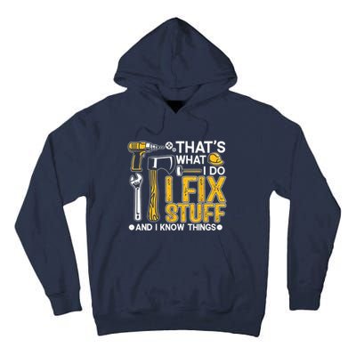Thats What I Do I Fix Stuff And I Know Things Tall Hoodie
