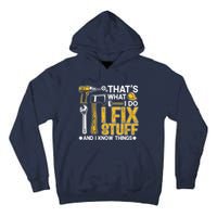 Thats What I Do I Fix Stuff And I Know Things Tall Hoodie