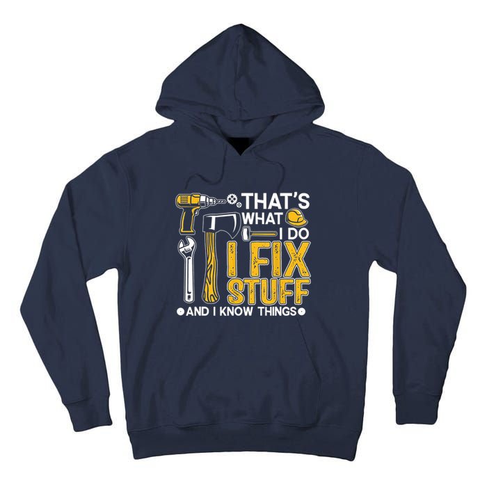 Thats What I Do I Fix Stuff And I Know Things Tall Hoodie