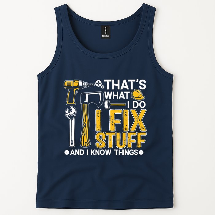 Thats What I Do I Fix Stuff And I Know Things Tank Top