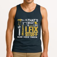 Thats What I Do I Fix Stuff And I Know Things Tank Top