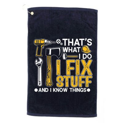 Thats What I Do I Fix Stuff And I Know Things Golf Towel