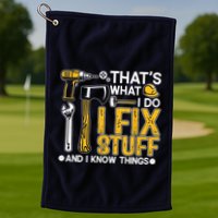 Thats What I Do I Fix Stuff And I Know Things Golf Towel