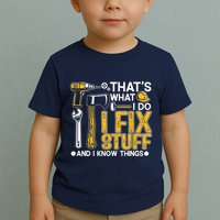 Thats What I Do I Fix Stuff And I Know Things Toddler T-Shirt
