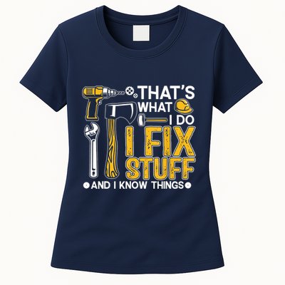 Thats What I Do I Fix Stuff And I Know Things Womens T-Shirt