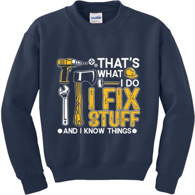 Thats What I Do I Fix Stuff And I Know Things Kids Sweatshirt
