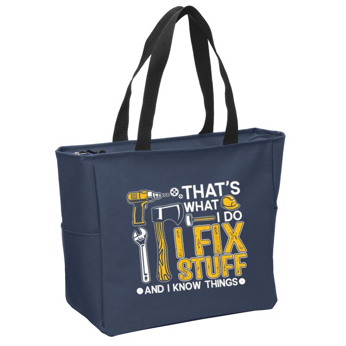 Thats What I Do I Fix Stuff And I Know Things Zip Tote Bag