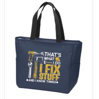 Thats What I Do I Fix Stuff And I Know Things Zip Tote Bag
