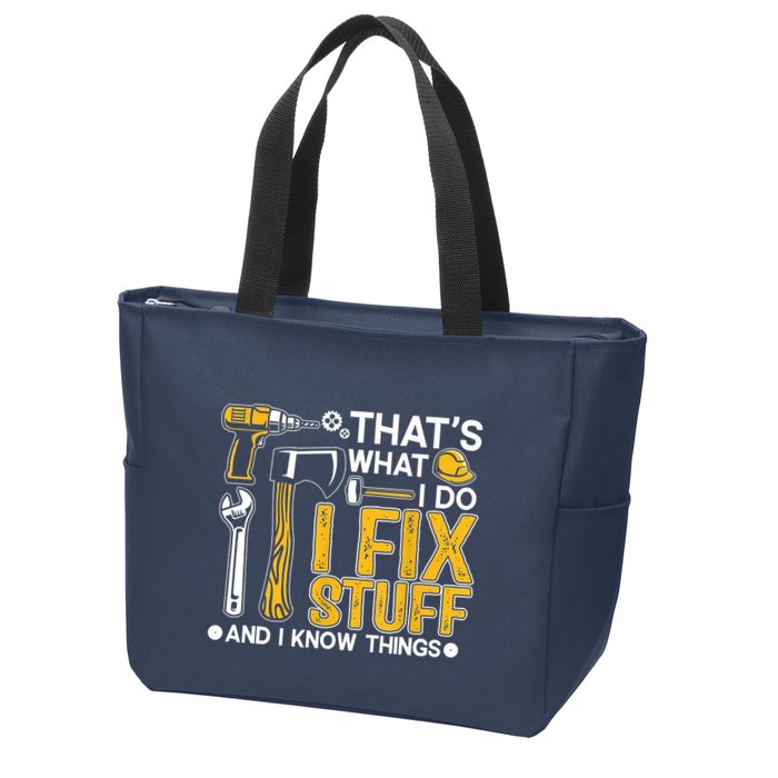 Thats What I Do I Fix Stuff And I Know Things Zip Tote Bag