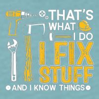 Thats What I Do I Fix Stuff And I Know Things Sueded Cloud Jersey T-Shirt