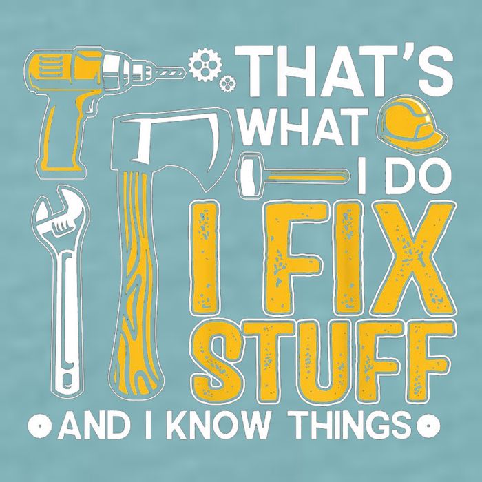 Thats What I Do I Fix Stuff And I Know Things Sueded Cloud Jersey T-Shirt