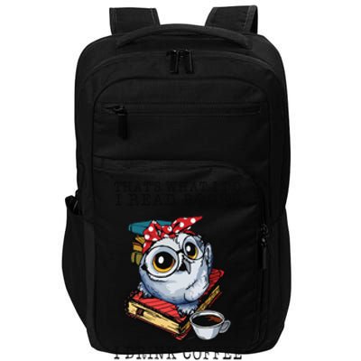 Thats What I Do I Read Books I Drink Coffee Owl Impact Tech Backpack