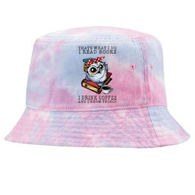 Thats What I Do I Read Books I Drink Coffee Owl Tie-Dyed Bucket Hat