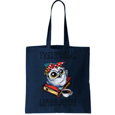 Thats What I Do I Read Books I Drink Coffee Owl Tote Bag