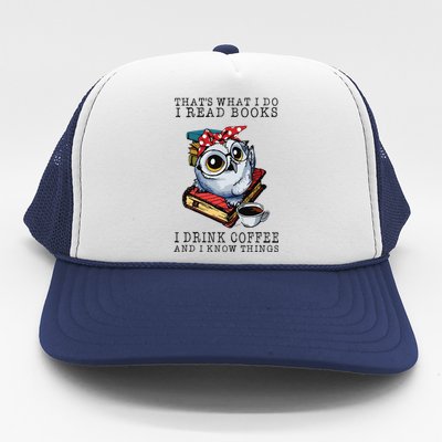 Thats What I Do I Read Books I Drink Coffee Owl Trucker Hat