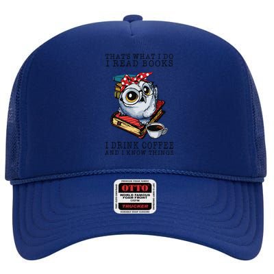 Thats What I Do I Read Books I Drink Coffee Owl High Crown Mesh Back Trucker Hat