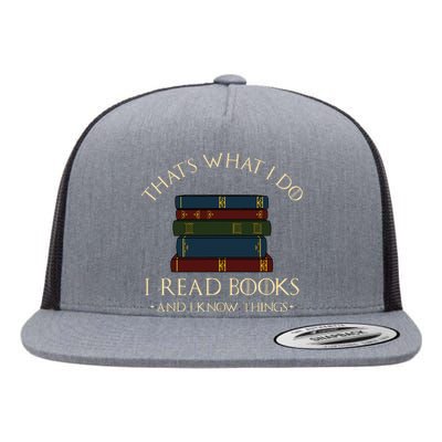 ThatS What I Do I Read Books And I Know Things Reading Flat Bill Trucker Hat