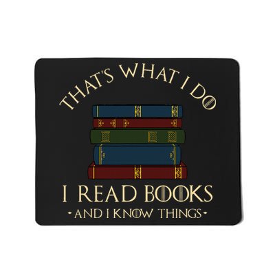 ThatS What I Do I Read Books And I Know Things Reading Mousepad