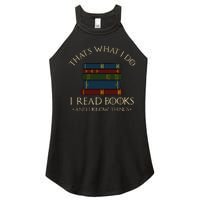 ThatS What I Do I Read Books And I Know Things Reading Women’s Perfect Tri Rocker Tank