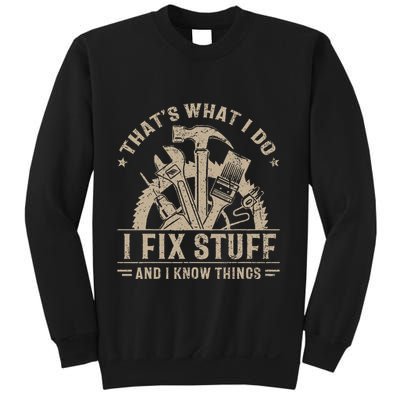 ThatS What I Do I Fix Stuff And I Know Things Sweatshirt