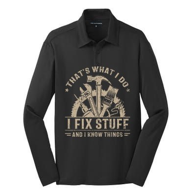 ThatS What I Do I Fix Stuff And I Know Things Silk Touch Performance Long Sleeve Polo