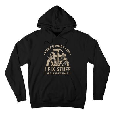 ThatS What I Do I Fix Stuff And I Know Things Tall Hoodie