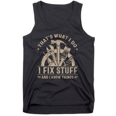 ThatS What I Do I Fix Stuff And I Know Things Tank Top