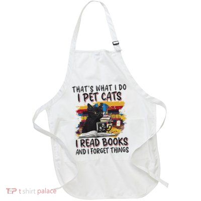 ThatS What I Do I Pet Cats I Read Books And I Forget Things Full-Length Apron With Pockets