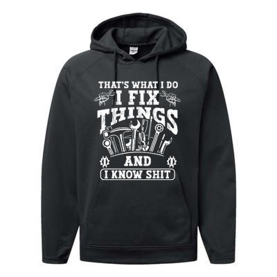 ThatS What I Do I Fix Things And I Knowshit Funny Saying Performance Fleece Hoodie