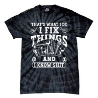 ThatS What I Do I Fix Things And I Knowshit Funny Saying Tie-Dye T-Shirt