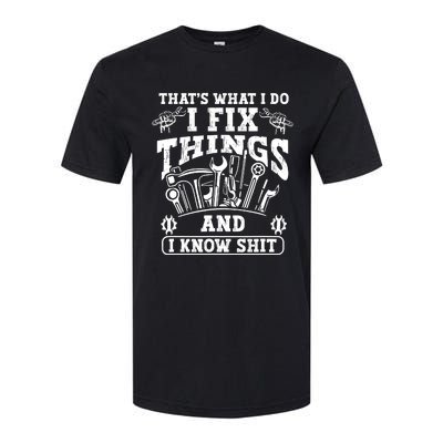 ThatS What I Do I Fix Things And I Knowshit Funny Saying Softstyle CVC T-Shirt