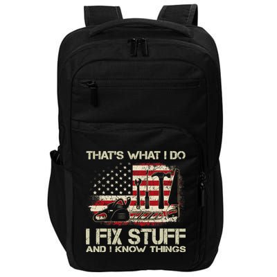 That's What I Do I Fix Stuff And I Know Things American Flag Impact Tech Backpack