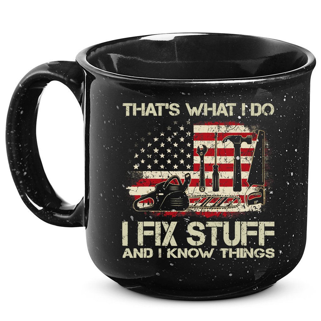 That's What I Do I Fix Stuff And I Know Things American Flag 15oz Campfire Ceramic Mug