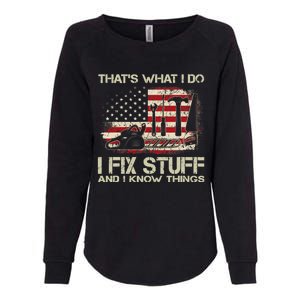 That's What I Do I Fix Stuff And I Know Things American Flag Womens California Wash Sweatshirt