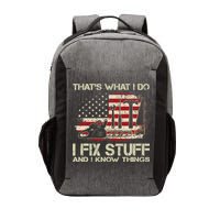 That's What I Do I Fix Stuff And I Know Things American Flag Vector Backpack
