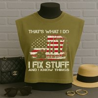 That's What I Do I Fix Stuff And I Know Things American Flag Garment-Dyed Women's Muscle Tee