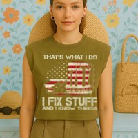 That's What I Do I Fix Stuff And I Know Things American Flag Garment-Dyed Women's Muscle Tee