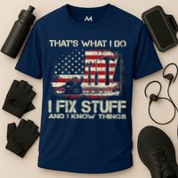 That's What I Do I Fix Stuff And I Know Things American Flag Performance Shirt