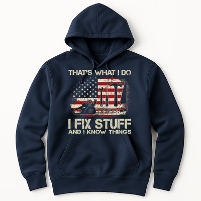 That's What I Do I Fix Stuff And I Know Things American Flag Hoodie