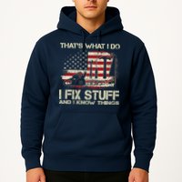 That's What I Do I Fix Stuff And I Know Things American Flag Hoodie