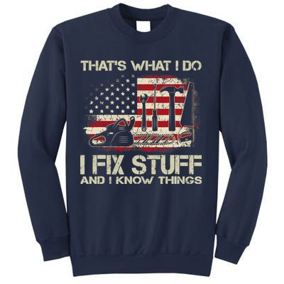 That's What I Do I Fix Stuff And I Know Things American Flag Sweatshirt
