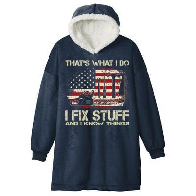 That's What I Do I Fix Stuff And I Know Things American Flag Hooded Wearable Blanket
