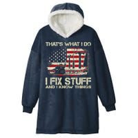 That's What I Do I Fix Stuff And I Know Things American Flag Hooded Wearable Blanket
