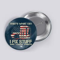 That's What I Do I Fix Stuff And I Know Things American Flag Button