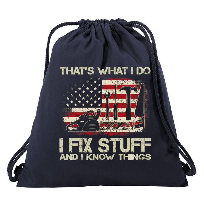 That's What I Do I Fix Stuff And I Know Things American Flag Drawstring Bag