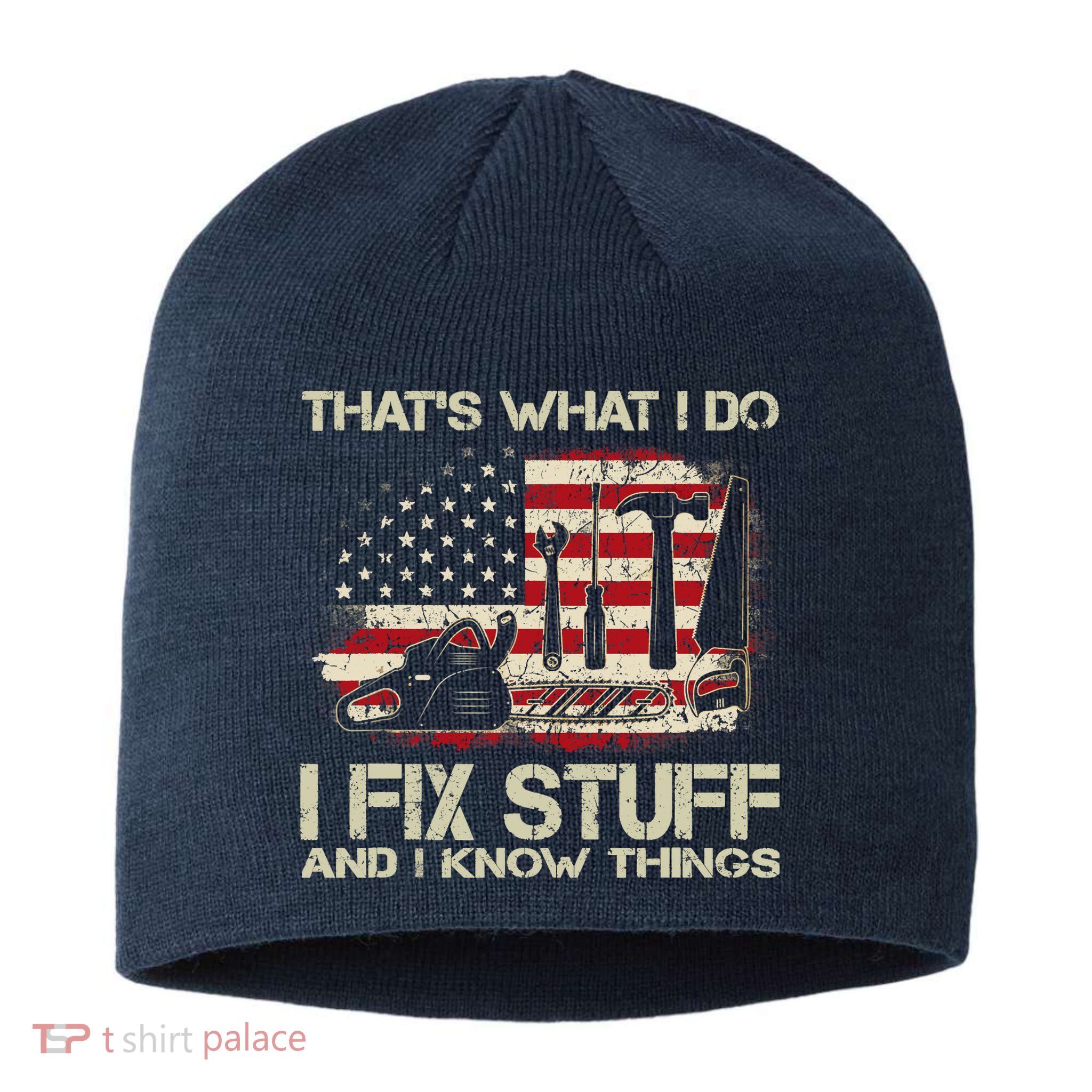 That's What I Do I Fix Stuff And I Know Things American Flag Sustainable Beanie