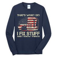 That's What I Do I Fix Stuff And I Know Things American Flag Tall Long Sleeve T-Shirt